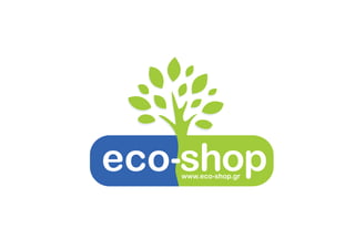 eco-shop
   www.eco-shop.gr
 