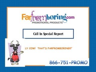 “ HOLY COW!  THAT’S FARFROMBORING!!!” Call In Special Report 