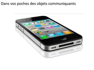 Dans vos poches des objets communiquants