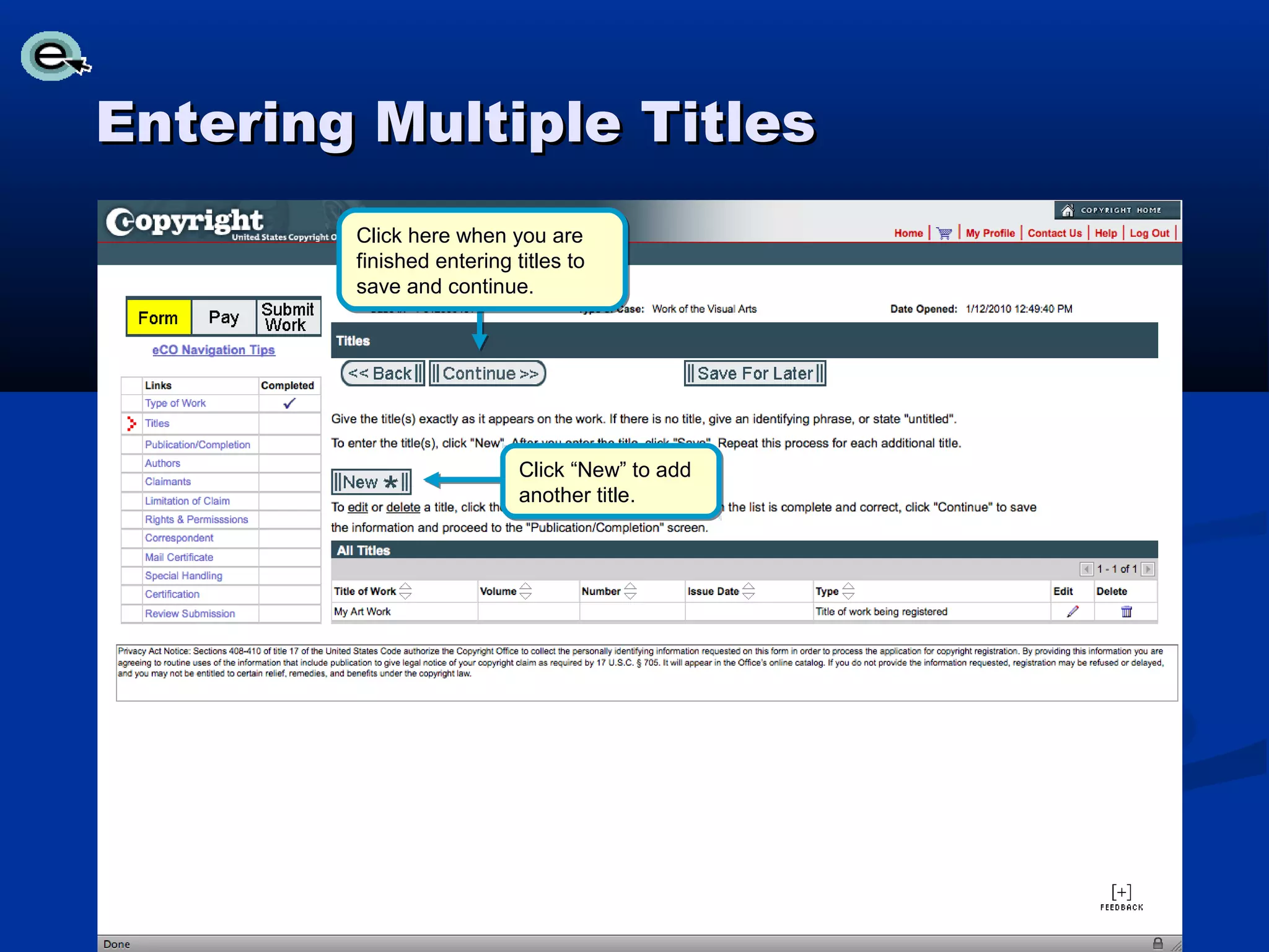 Entering Multiple Titles
        Click here when you are
        finished entering titles to
        save and continue.




                           Click “New” to add
                           another title.
 