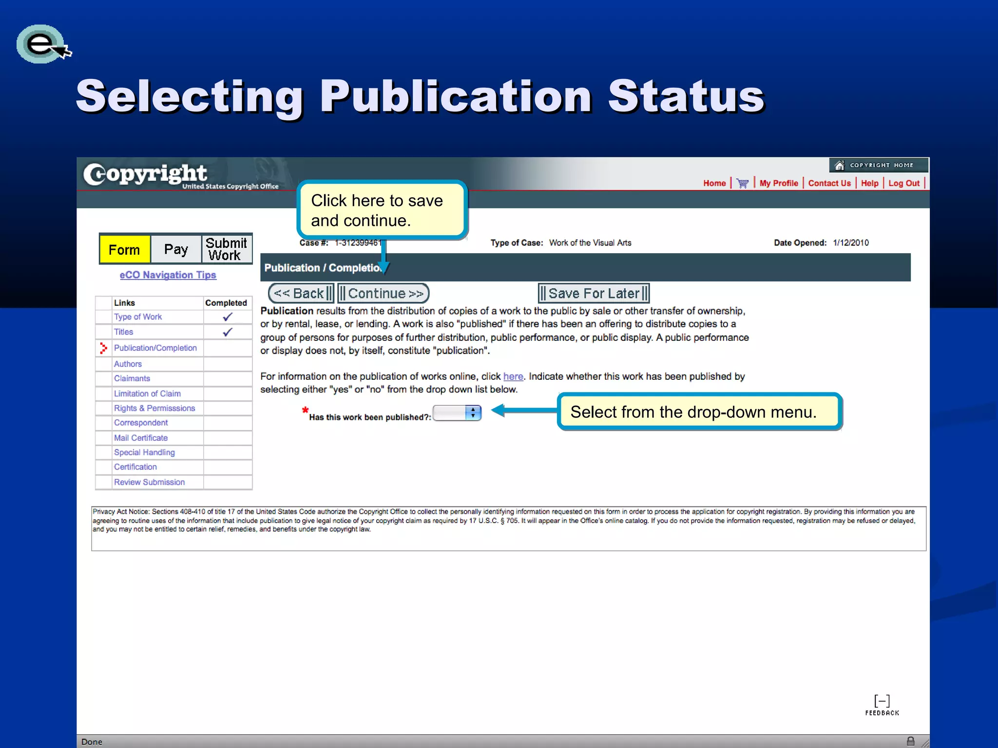 Selecting Publication Status

         Click here to save
         and continue.




                              Select from the drop-down menu.
 