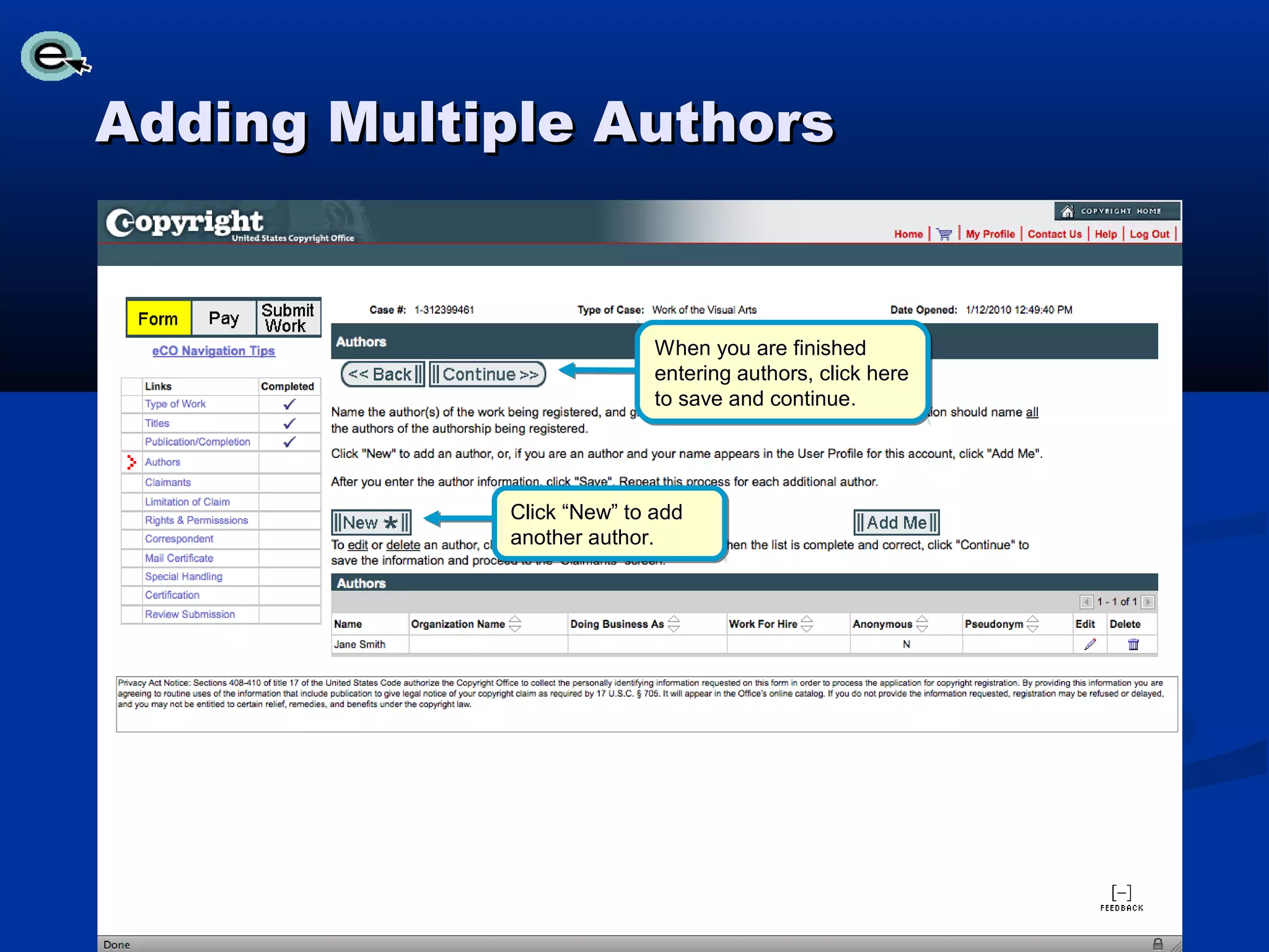 Adding Multiple Authors


                          When you are finished
                          entering authors, click here
                          to save and continue.




            Click “New” to add
            another author.
 