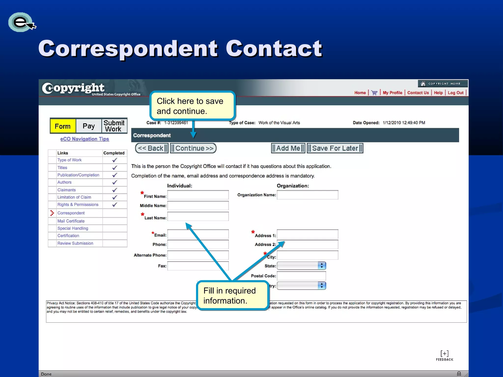 Correspondent Contact

        Click here to save
        and continue.




                    Fill in required
                    information.
 