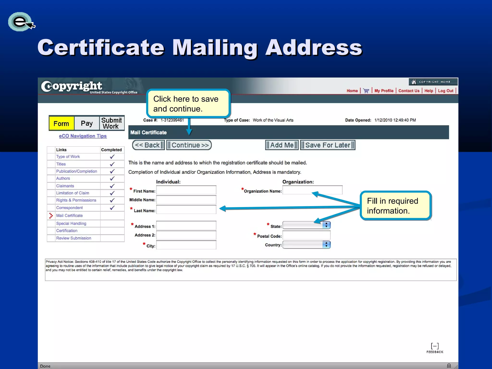 Certificate Mailing Address

         Click here to save
         and continue.




                              Fill in required
                              information.
 