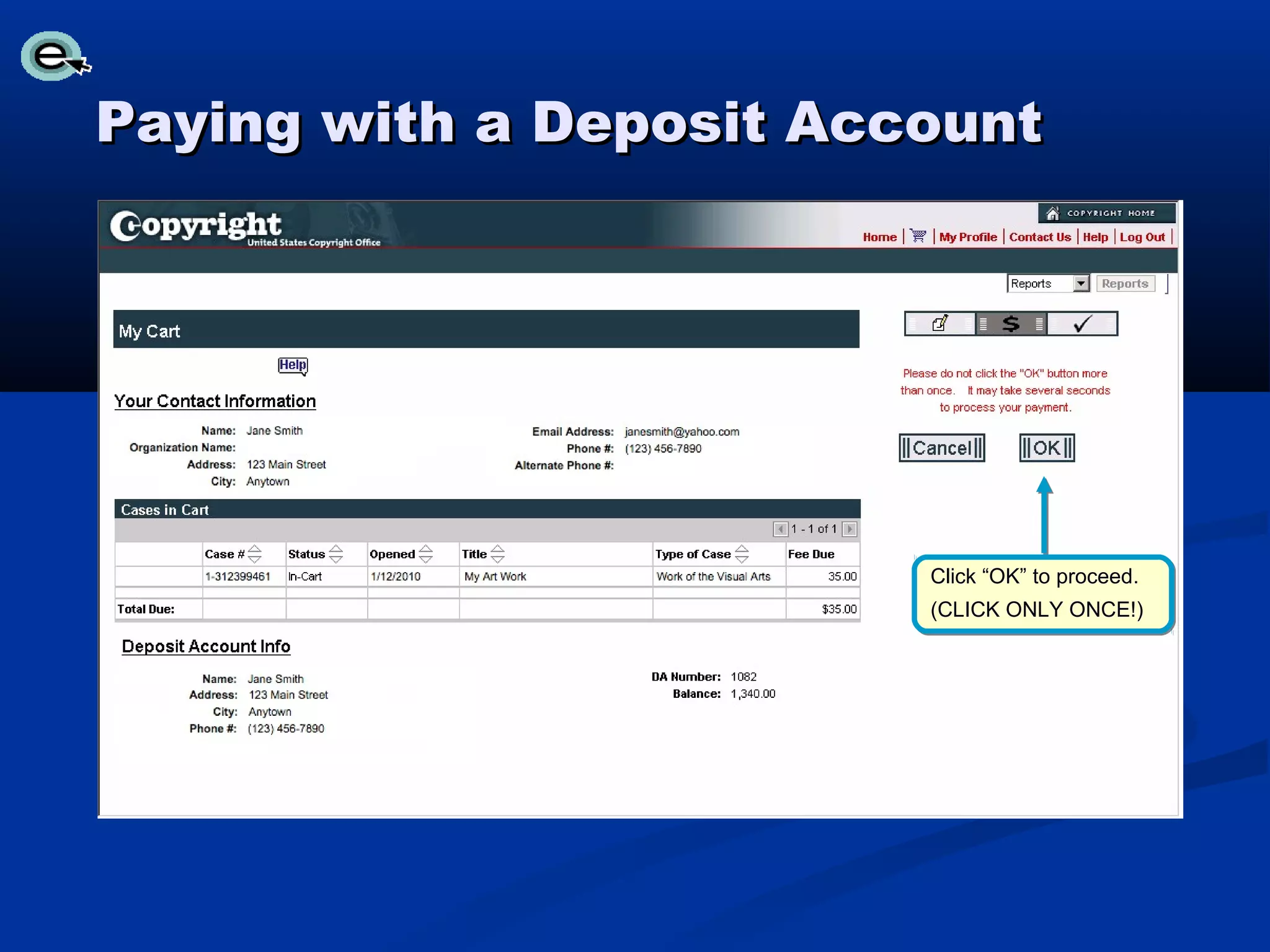 Paying with a Deposit Account




                         Click “OK” to proceed.
                         (CLICK ONLY ONCE!)
 