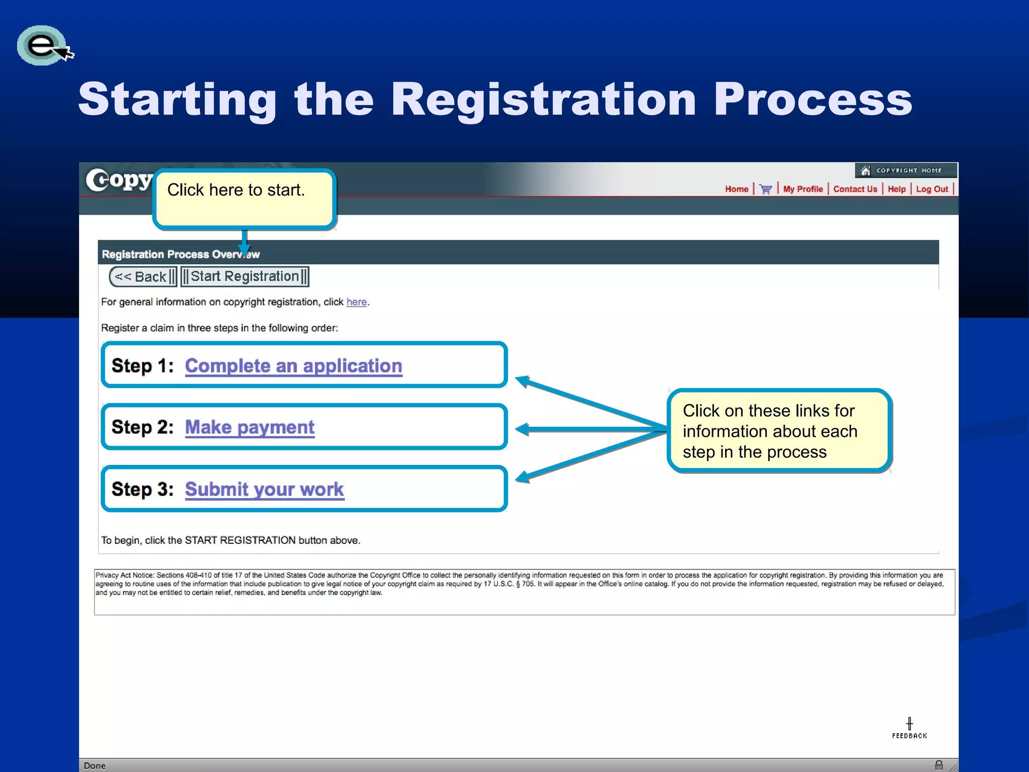 Starting the Registration Process
   Click here to start.




                          Click on these links for
                          information about each
                          step in the process
 