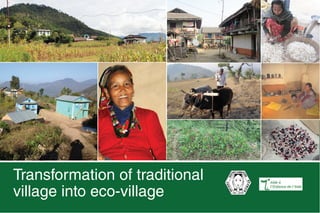 Transformation of traditional
village into eco-village
 