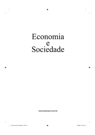 Economia
e
Sociedade
www.saraivauni.com.br
_00_Economia e Sociedade _18.indd I_00_Economia e Sociedade _18.indd I 4/6/2009 16:27:254/6/2009 16:27:25
 