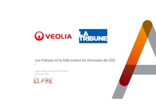 Les Français et la lutte contre les émissions de CO2
Etude ELABE pour Veolia et La Tribune
Décembre 2020
 