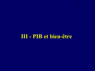 45

III - PIB et bien-être

 