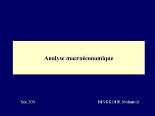 Analyse macroéconomique

Eco 200

BINKKOUR Mohamed

 