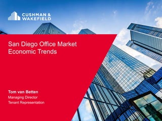 San Diego Office Market
Economic Trends
Tom van Betten
Managing Director
Tenant Representation
1
 