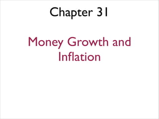 Chapter 31
!
Money Growth and
Inﬂation
 