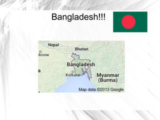 Bangladesh!!!
 