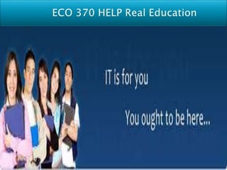 Eco 370 help real education eco370help.com