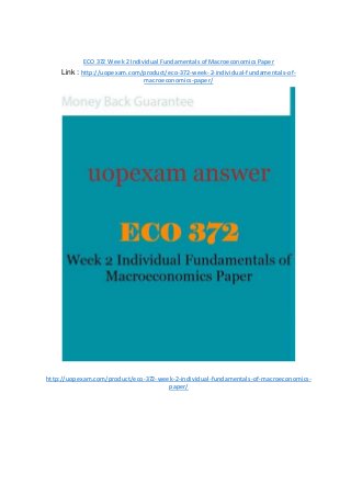 ECO 372 Week 2 Individual Fundamentals of Macroeconomics Paper
Link : http://uopexam.com/product/eco-372-week-2-individual-fundamentals-of-
macroeconomics-paper/
http://uopexam.com/product/eco-372-week-2-individual-fundamentals-of-macroeconomics-
paper/
 