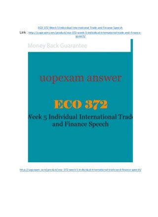 ECO 372 Week 5 Individual International Trade and Finance Speech
Link : http://uopexam.com/product/eco-372-week-5-individual-international-trade-and-finance-
speech/
http://uopexam.com/product/eco-372-week-5-individual-international-trade-and-finance-speech/
 