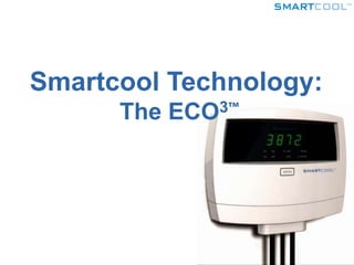Smartcool Technology:The ECO3™ 