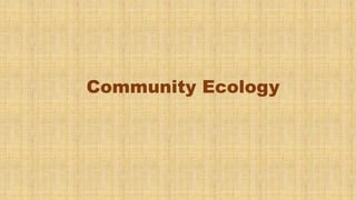 Community Ecology
 