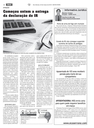 6       Geral                                                 Eco Serrano, 02 de março de 2012 | SEXTA-FEIRA

ATENÇÃO!

                                                                                                                                              Informativo Jurídico
Começou ontem a entrega                                                                                                                 Messias Cristani

da declaração do IR
                                                                                                                                        Advogado - OAB/RS 78.375

                                                                                                                                        Fone/Fax: 51 3789 -1250
                                                                                                                                        messias_boqueirao@yahoo.com.br




                                                                                                             Reprodução
                                                                                                                              Porte de arma de fogo sem munição
                                                                                                                             Em recente decisão, o Supremo Tribunal Federal entendeu
                                                                                                                          que o fato de o armamento estar desmuniciado não descaracteriza
                                                                                                                          o crime previsto no artigo 14 do Estatuto do Desarmamento
                                                                                                                          (Lei 10.826/2003), que pune com pena de reclusão de dois a
                                                                                                                          quatro anos, além de multa, quem porta ilegalmente arma de
                                                                                                                          fogo de uso permitido (mesmo que sem munição).
                                                                                                                                                                                 Fonte: STF




                                                                                                                             Estado do RS não consegue suspender
                                                                                                                                aumento de tarifas de pedágios
                                                                                                                              O presidente do Superior Tribunal de Justiça (STJ), ministro
                                                                                                                          Ari Pargendler, negou pedido do Estado do Rio Grande do Sul
                                                                                                                          para suspender liminares que garantiram a três concessionárias
                                                                                                                          de rodovias o reajuste de tarifas de pedágios desde 1º de janeiro
                                                                                                                          de 2012.
Contribuintes que entregarem no início do prazo receberão nos primeiros lotes                                                 O ministro constatou que a revisão dos valores está prevista
                                                                                                                          nos contratos e que, apesar dos cálculos terem sido encaminhados
    Os contribuintes já podem           Deve preencher ainda a         prazo: mínimo de R$ 165,74. A                      pelas empresas ao poder público, a agência reguladora não se
enviar desde ontem, 1º, a           declaração quem obteve, em         Receita Federal espera receber este                manifestou sobre o reajuste, o que implica a homologação por
Declaração do Imposto de Renda      qualquer mês, ganho de capital     ano cerca de 25 milhões de                         decurso de prazo.
Pessoa Física 2012. Este ano, o     na alienação de bens ou direitos   declarações. Em 2011, foram                            Pargendler destacou que "a equação econômico-financeira é
programa gerador da declaração      sujeito à incidência do imposto,   enviados 24,37 milhões.                            condição indispensável à concessão do serviço público". No caso,
foi liberado mais cedo e desde a    realizou operações em bolsas de                                                       isso está observado nas cláusulas contratuais que previram o
semana passada está disponível      valores, de mercadorias, de            QUAL É O PRAZO?                                reajuste anual das tarifas de pedágio. Fonte: STJ
na página da Receita Federal na     futuros e assemelhadas ou obteve       A declaração terá que ser
internet. O contribuinte deve       receita bruta com a atividade      apresentada entre 1º de março e
baixar ainda o Receitanet,          rural superior a R$ 117.495,75.    30 de abril pela internet ou
aplicativo responsável pela             Para quem resolver fazer a     entregue em disquetes nas                             Aposentado de 103 anos receberá
transmissão dos dados,              declaração pelo modelo             agências da Caixa Econômica
disponível no mesmo endereço.       simplificado, o valor do           Federal ou do Banco do Brasil no                         pensão pela morte de sua
    Para        facilitar
preenchimento, a Receita
                               o    desconto, que substitui todas as
                                    deduções de quem faz pelo
                                                                       horário de funcionamento das
                                                                       instituições ao público. Os
                                                                                                                                      companheira
atualizou a página especial com     modelo completo, está limitado     contribuintes que entregarem no                        Um aposentado de 103 anos obteve na Justiça o direito de
o tutorial que simula o desenho     a R$ 13.916,36 ante R$             início do prazo, se tiverem direito                receber pensão pela morte de sua companheira com quem
de uma linha de metrô, em que       13.317,09 do ano passado ou        à restituição, receberão nos                       convivia em união estável. Após ter seu pedido de pensão por
cada estação representa uma         20% da renda sujeita a imposto.    primeiros lotes. O dinheiro do                     morte negado pelo INSS, em dezembro de 2008, o aposentado
etapa a ser cumprida até a              Houve correção nas             primeiro lote regular está                         ajuizou ação contra o Instituto Nacional do Seguro Social (INSS),
entrega da declaração. Para         deduções por dependente, que       previsto para 15 de junho e o                      pedindo a concessão de pensão pela morte de sua companheira,
encontrá-la, o contribuinte deve    passaram de R$ 1.808,28 para       último para 17 de dezembro.                        aposentada e falecida em maio do mesmo ano. Sobre a
acessar        o      endereço      R$ 1.889,64. No caso da                O contribuinte deve ficar                      comprovação da união estável, o juiz apontou que o conjunto de
www.receita.fazenda.gov.br/         dedução com instrução, o valor     atento porque a restituição só                     provas anexadas no processo preenchem os requisitos legais para
irpf2012.                           subiu de 2.830,84 para R$          será incluída no lote se a Receita                 a concessão do benefício postulado. A decisão determina ainda
    A Receita também liberou        2.958,23. Não há limites para      não identificar inconsistências na                 que o benefício previdenciário seja implantado em até 45 dias.
um manual para o contribuinte       despesas médicas e as deduções     declaração. Por isso, é                                Fonte: OAB/RS.
e para os seus funcionários com     permitidas com a contribuição      importante fazer um cadastro no
perguntas e respostas sobre o       previdenciária dos empregados      Centro Virtual de Atendimento
preenchimento da declaração.        domésticos passaram de R$          (e-CAC) e verificar se houve                        APOSENTADORIA: INSS envia carta
    QUEM DECLARA?
                                    810,60 para R$ 866,60.
                                        A multa continua a mesma
                                                                       algum tipo de problema com a
                                                                       declaração para corrigir o
                                                                                                                           para quem pode requerer benefício
    Pela Instrução Normativa        para quem não declarar no          problema.                                                      em março
1.246, estão obrigados a declarar                                                                                             O Instituto Nacional do Seguro Social (INSS) enviou, neste
os contribuintes que receberam                                                                                            no mês de fevereiro, 1.907 cartas-aviso aos segurados
rendimentos tributáveis cuja                                                                                              URBANOS que completam as condições para se aposentar por
soma foi superior a R$                                                                                                    idade em março. A correspondência avisa ao cidadão que ele
23.499,15. Os valores em 2012                                                                                             pode requerer o benefício a partir da data de seu aniversário. Do
foram corrigidos em 4,5%.                                                                                                 total de cartas, 1.215 foram enviadas para mulheres e 692 para
Também deve declarar quem                                                                                                 homens. Fonte: Previdência Social.
recebeu rendimentos isentos, não
tributáveis ou tributados
exclusivamente na fonte, cuja
soma foi superior a R$ 40 mil.                                                                                                             www.ecoserrano.com
 