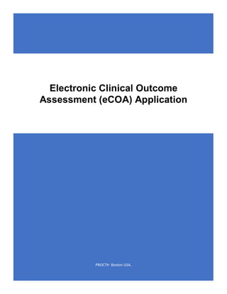PROCTH Boston USA.
Electronic Clinical Outcome
Assessment (eCOA) Application
 