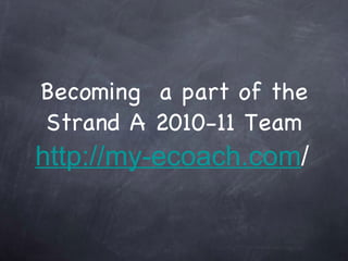 Becoming  a part of the Strand A 2010-11 Team ,[object Object]