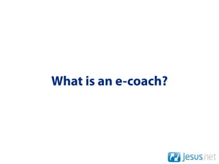 What is an e-coach?
 