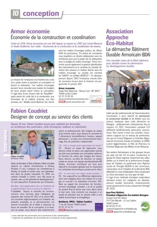 Revue AUDELOR #20:Mise en page 1

30/10/13

13:52

Page 10

10 conception
Armor économie
Économie de la construction et coordination
Créée en 1974, Armor économie est une SAS depuis sa reprise en 2007 par Lionel Mariscal
et Gisèle Guillemot. Son crédo : l’économie de la construction et la coordination de travaux.

La mission de l’entreprise est d’estimer les coûts
d’un projet avant et pendant sa conception et
durant la réalisation. “Les maîtres d’ouvrages
peuvent nous consulter pour évaluer les budgets
de leurs projets avant même la conception,
il s’agit alors d’une mission dite de “faisabilité” :
quels seront les coûts liés à la construction, aux
honoraires de la maîtrise d’œuvre, aux frais
annexes, etc.” détaille Lionel Mariscal. Ses clients

sont les maîtres d’ouvrages publics, les offices
HLM, les promoteurs. “En phase de conception
nous travaillons en étroite collaboration avec les
architectes pour que le projet soit en adéquation
avec le budget du maître d’ouvrage”. Armor économie assure également la gestion (planification
des interventions) et la conduite du chantier (direction des travaux) en relation directe avec les
maîtres d’ouvrage. La société est membre
de l’UNTEC* et certifiée OPQTECC**. En développement depuis 2007, l’entreprise investit dans
de nouveaux locaux dont la livraison est programmée en janvier 2015.

Designer de concept au service des clients

interview

Depuis 30 ans, Fabien Coudriet œuvre pour satisfaire les demandes
en architecture des particuliers, chefs d’entreprise, bailleurs et collectivités.
précis et professionnels. Dès l’origine du projet,
aussi minime soit-il, nous devons le concevoir en
3 dimensions (ensoleillement, hauteur, rapport
bâti/terrain...) et dans son environnement (voisinage, flux de proximité, mitoyenneté).

Après sa formation à Paris et Nantes, Fabien Coudriet
reprend un cabinet d’architecture à Pontivy.
Pendant 13 ans, il propose ses compétences à
Pontivy, La Gacilly et Lorient avec une spécialisation dans les projets industriels. En 1998, son
cabinet s’installe à Lorient “une ville jeune et
ouverte avec un fort potentiel de développement”.
Ce sont aujourd’hui 10 personnes qui l’entourent.
Éco Actu : Quel regard portez-vous sur l’évolution de
la réglementation dans le secteur du bâtiment ?
F. Coudriet : Depuis le Grenelle de l’environnement, nous sommes dans l’obligation de
respecter des normes RT 2012 et la norme BBC.
Ces nouvelles réglementations sur l’isolation, les
produits employés et la déconstruction ont
amené l’ensemble de la filière à repenser sa
façon de travailler. De la conception à la livraison du projet, nous devons être extrêmement

La démarche Bâtiment
Durable Armoricain (BDA)
Une nouvelle vision de la filière bâtiment
pour aborder toutes les dimensions
du développement durable.

Armor économie
Stade Yves Allainmat - Tribune Sud - BP 10827
56108 Lorient Cedex
02 97 21 09 18
armor.eco@armor-economie.com
armor-economie.com

Fabien Coudriet

Fabien Coudriet
Architecte DPLG

Association
Approche
Éco-Habitat

E.A. : Cela a changé votre organisation de travail ?
F.C. : Devant un projet de logements, nous
devons mettre en place une organisation précise
qui doit nous permettre une conception optimum
en fonction du cahier des charges des clients.
Nous devons, au-delà de dessiner un projet,
mettre en œuvre une équipe pluridisciplinaire (BE
fluides, structures, technique) qui aura pour
objectif la conception globale tout en respectant
les contraintes économiques posées par le client.
E.A. : Ce sont donc des règles plutôt positives ?
F.C. : Oui, aujourd’hui ces différentes réglementations sont intégrées dans nos métiers et ce malgré un surcoût à la réalisation d’environ 10%.
Mais au regard des économies de fonctionnement (chauffage, entretien...) et de la qualité
du produit final je pense que nous allons dans
le bon sens. Cela contraint nos équipes à un
travail de précision tout en devant coller à une
réalité économique et énergétique.
Architecte DPLG : Fabien Coudriet
7 rue de Clisson 56100 Lorient
02 97 21 41 55
fabiencoudriet-architectes.com

* union nationale des économistes de la construction et des coordonnateurs
** organisme de qualification des économistes de la construction et des programmistes

Créée par des professionnels de l’écoconstruction,
l’association a pour objectif de promouvoir
la construction durable et de fédérer tous les
acteurs impliqués dans cette démarche en
Bretagne : professionnels, institutionnels, élus et
citoyens. En 2012, l’association comptait 124
adhérents (professionnels, particuliers, associations). Pour mener à bien ses activités, l’association s’appuie sur un réseau de partenaires,
tels que le Conseil Régional, la Chambre Régionale de l’Economie Sociale et Solidaire, la CAPEB,
Lorient Agglomération, la Ville de Plœmeur, la
Chambre Régionale des Métiers et de l’Artisanat...
Des ateliers thématiques et des groupes locaux
par pays ont été mis en place. Localement, le
groupe An Oriant organise notamment des cafésdébats sur le thème de la performance énergétique de l’habitat, en partenariat avec l’A gence
Locale de l’Énergie (ALOEN) et des communes.
L’association est à l’initiative de la démarche BDA,
référentiel en cours d’élaboration d’éco-construction
ou d’éco-rénovation sur tout type de bâti.
Il s’agit d’une méthode d’analyse multicritères
abordant toutes les catégories du développement durable (économie, environnement,
social, gouvernance) et pas uniquement l’énergie
(RT 2012).
Jean-Yves Brélivet,
Président d’Approche Éco-habitat Bretagne
Groupe local An Oriant
39 P Cité Allende - 12 rue Colbert
56100 Lorient
06 60 69 19 50
contact@approche-ecohabitat.org
approche-ecohabitat.org

 