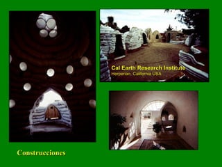 Cal Earth Research Institute Herperian, California USA Construcciones 