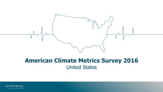 American Climate Metrics National 2016: United States Slide 1