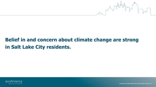 American Climate Metrics Survey 2016: Salt Lake City Slide 2