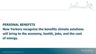 PERSONAL BENEFITS
New Yorkers recognize the benefits climate solutions
will bring to the economy, health, jobs, and the co...