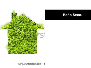 Baño Seco.