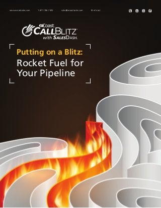 www.ecoastsales.com	

1.877.766.7355	

sales@ecoastsales.com	

Putting on a Blitz:

Rocket Fuel for
Your Pipeline

© eCoast

 