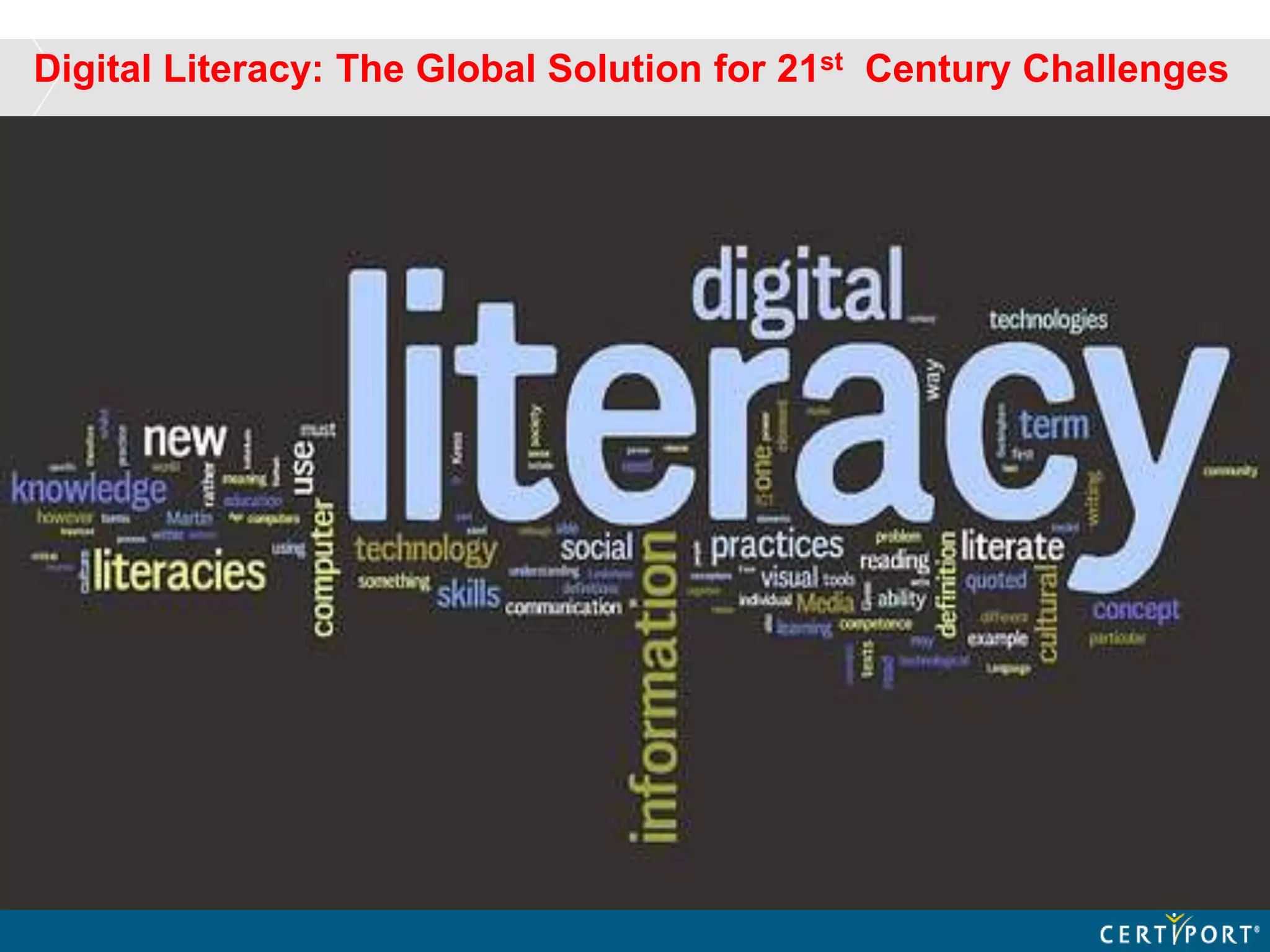 Digital Literacy: The Global Solution for 21st Century Challenges
 