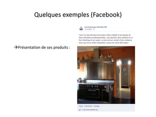 Quelques exemples (Facebook) 
Présentation de ses produits : 
 