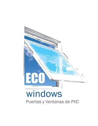 ECO
windows
Puertas y Ventanas de PVC
 