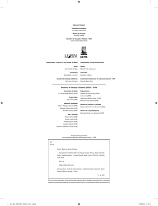 Governo Federal
Presidente da República
Luiz Inácio Lula da Silva
Ministro da Educação
Fernando Haddad
Secretário de Educação a Distância – SEED
Carlos Eduardo Bielschowsky
Coordenador de Edição
Ary Sergio Braga Olinisky (UFRN)
Projeto Gráﬁco
Ivana Lima (UFRN)
Revisoras Tipográﬁcas
Adriana Rodrigues Gomes (UFRN)
Margareth Pereira Dias (UFRN)
Nouraide Queiroz (UFRN)
Arte e Ilustração
Adauto Harley (UFRN)
Carolina Costa (UFRN)
Heinkel Hugenin (UFRN)
Leonardo Feitoza (UFRN)
Roberto Luiz Batista de Lima (UFRN)
Diagramadores
Elizabeth da Silva Ferreira (UFRN)
Ivana Lima (UFRN)
José Antonio Bezerra Junior (UFRN)
Mariana Araújo de Brito (UFRN)
Revisora de Estrutura e Linguagem
Rossana Delmar de Lima Arcoverde (UFCG)
Revisora de Língua Portuguesa
Maria Divanira de Lima Arcoverde (UEPB)
Universidade Federal do Rio Grande do Norte
Reitor
José Ivonildo do Rêgo
Vice-Reitora
Ângela Maria Paiva Cruz
Secretária de Educação a Distância
Vera Lucia do Amaral
Universidade Estadual da Paraíba
Reitora
Marlene Alves Sousa Luna
Vice-Reitor
Aldo Bezerra Maciel
Coordenadora Institucional de Programas Especiais – CIPE
Eliane de Moura Silva
Todos os direitos reservados. Nenhuma parte deste material pode ser utilizada ou reproduzida sem a autorização
expressa da Universidade Federal do Rio Grande do Norte (UFRN) e da Universidade Estadual da Paraíba (UEPB)
Divisão de Serviços Técnicos
Ficha catalográﬁca elaborada pela Biblioteca Central – UEPB
Secretaria de Educação a Distância (SEDIS) – UFRN
577
R175e
Ramos, Maria das Graças Ouriques.
Ecossistemas Brasileiros/ Maria das Graças Ouriques Ramos, Márcia Rejane de
Queiroz Almeida Azevedo. – Campina Grande; Natal: EdUEPB; EDUFRN Editora da
UFRN, 2010.
248 p. il.
ISBN 978-85-7879-049-3
1. Ecossistemas - Brasil. 2. Biodiversidade. 3. Equilibro Ecológico I. Azevedo, Márcia
Rejane de Queiroz Almeida II. Título.
21. ed. CDD
Eco_Bra_A03_MD_230610.indd Capa2Eco_Bra_A03_MD_230610.indd Capa2 23/06/10 11:2423/06/10 11:24
 