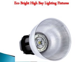 Eco Bright High Bay Lighting Fixtures
 