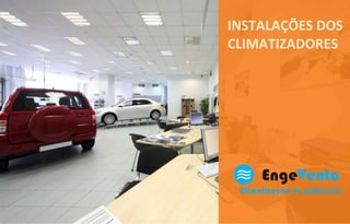INSTALAÇÕES DOS
CLIMATIZADORES
 