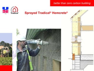 Sprayed Tradical ®  Hemcrete ®   