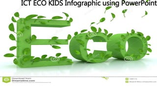 ICT ECO KIDS Infographic using PowerPoint
 