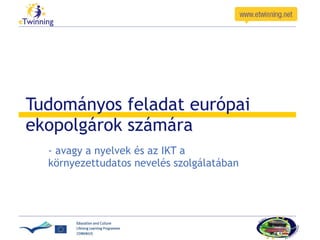Tudományos feladat európai ekopolgárok számára - avagy a nyelvek és az IKT a környezettudatos nevelés szolgálatában 