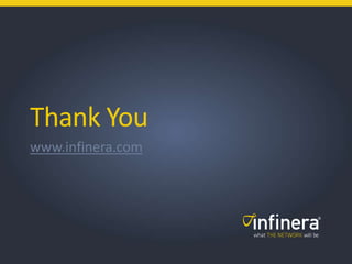 17 | © 2013 Infinera
Thank You
www.infinera.com
 