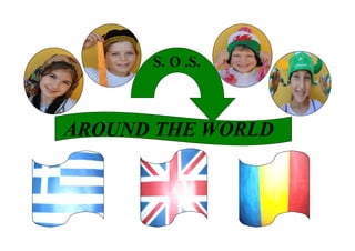 S. O .S.



AROUND THE WORLD
 