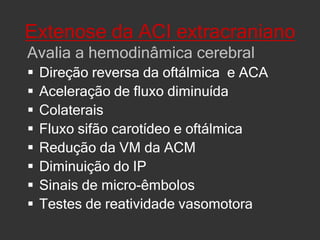 Anemia Falciforme_________5 a10 % de prevalência de AVCPrincipal complicação neurológicaVM > 200 cm/s risco importante de AVCTTO para Hg S < 30%Indicação entre 2 a 16 anos.Redução de risco < 92%
