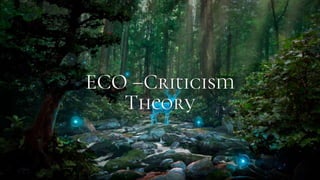 ECO –Criticism
Theory
 