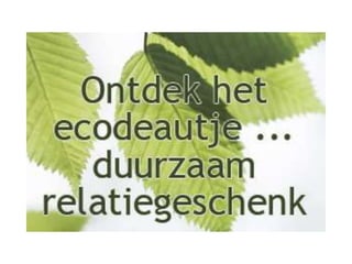 Ecodeautjes uw-logo-hier-eco-relatiegeschenken