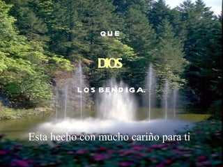 QUE  DIOS  LOS BENDIGA. Esta hecho con mucho cariño para ti  