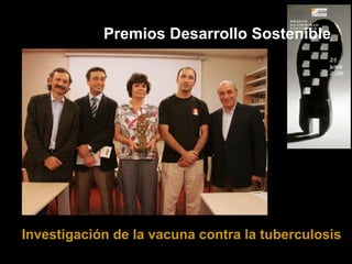 Premios Desarrollo Sostenible Investigación   de la vacuna contra la tuberculosis 